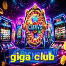 giga club